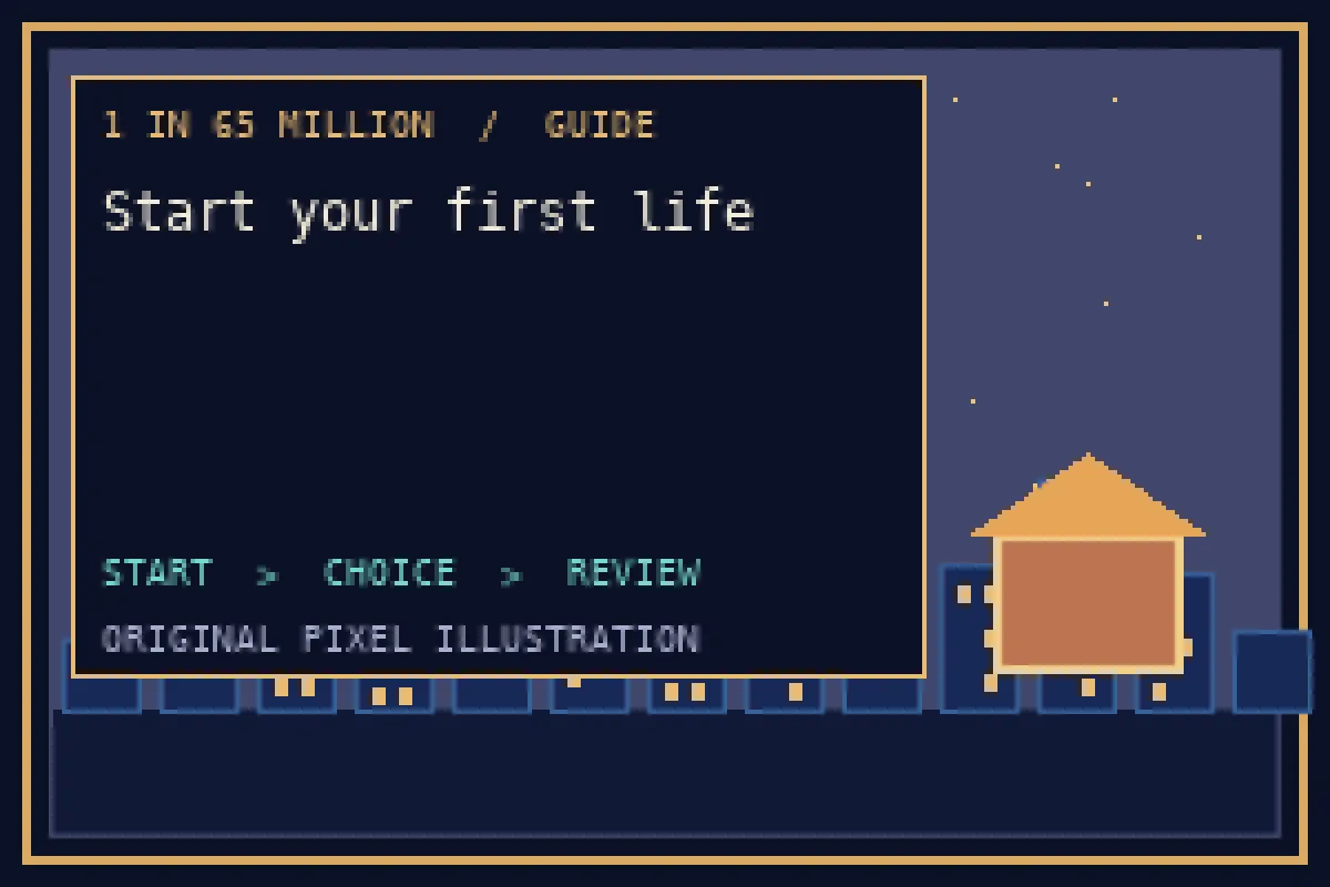 Pixel illustration of start your first life in the 1 in 65 million guide