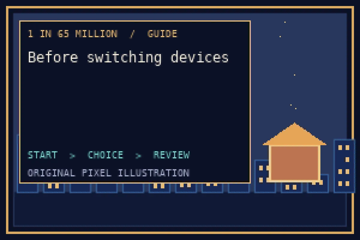 Pixel illustration of before switching devices in the 1 in 65 million guide